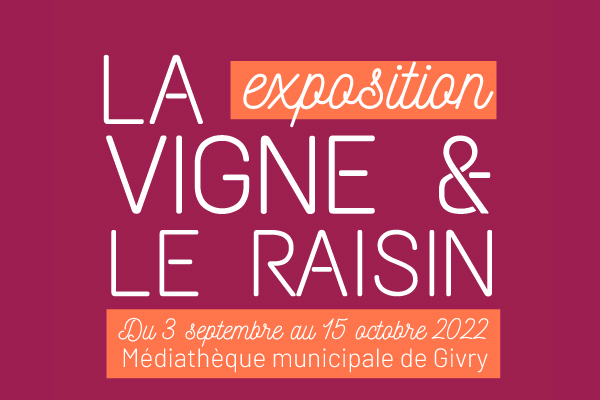 Exposition "LA VIGNE & LE RAISIN" à la Médiathèque